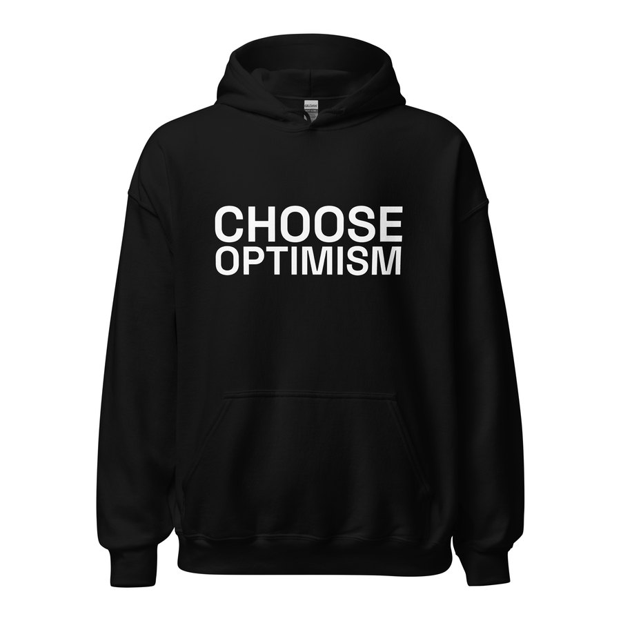 Black hoodie printed with Choose Optimism in white capitals across the chest.